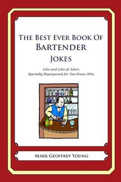 portada The Best Ever Book of Bartender Jokes: Lots and Lots of Jokes Specially Repurposed for You-Know-Who (en Inglés)