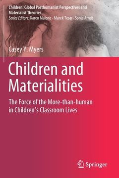 portada Children and Materialities: The Force of the More-Than-Human in Children's Classroom Lives (en Inglés)