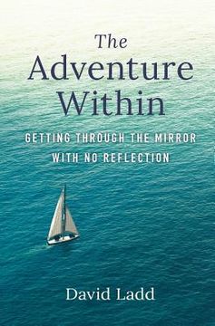 portada The Adventure Within: Getting Through the Mirror With No Reflection (en Inglés)