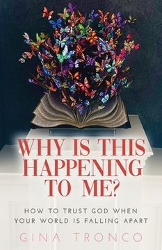 portada Why Is This Happening To Me?: How to Trust God When Your World Is Falling Apart