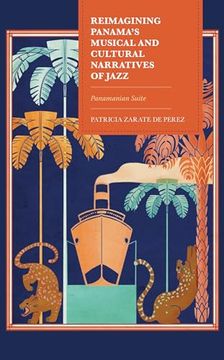 portada Reimagining Panama's Musical and Cultural Narratives of Jazz: Panamanian Suite (en Inglés)