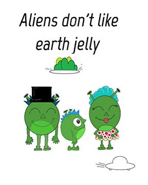 portada Aliens Dont Like Eath Jelly (in English)
