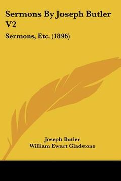 portada sermons by joseph butler v2: sermons, etc. (1896) (in English)