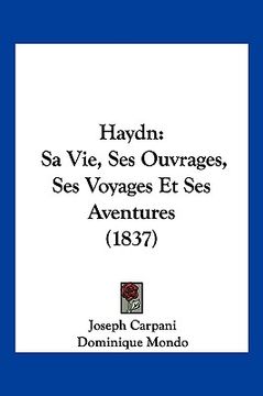 portada Haydn: Sa Vie, Ses Ouvrages, Ses Voyages Et Ses Aventures (1837) (in French)