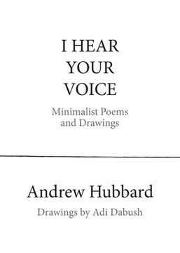 portada I Hear Your Voice: Minimalist Poems and Drawings (en Inglés)