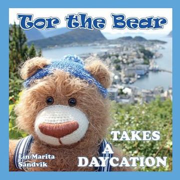 portada Tor the Bear Takes a Daycation: (7 book series) (en Inglés)