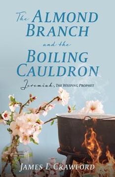 portada The Almond Branch and the Boiling Cauldron (en Inglés)