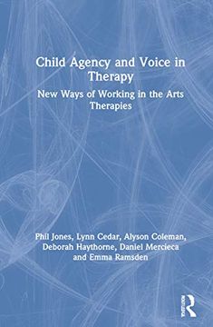 portada Child Agency and Voice in Therapy: New Ways of Working in the Arts Therapies (en Inglés)