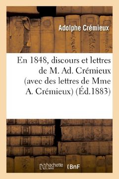 portada En 1848, Discours Et Lettres de M. Ad. Cremieux (Avec Des Lettres de Mme A. Cremieux) (Histoire) (French Edition)