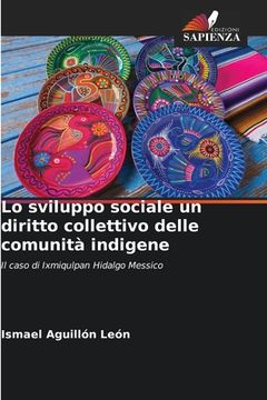 portada Lo sviluppo sociale un diritto collettivo delle comunità indigene (en Italiano)