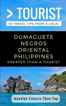 portada Greater Than a Tourist- Dumaguete Negros Oriental Philippines: 50 Travel Tips from a Local (en Inglés)