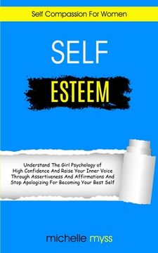 portada Self Esteem: Learn The Girl Psychology of High Confidence To Raise Your Inner Voice Through Assertiveness And Affirmations And Stop (en Inglés)
