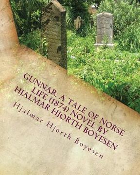 portada Gunnar: A Tale of Norse Life (1874) NOVEL By Hjalmar Hjorth Boyesen: (World's Classics) (en Inglés)