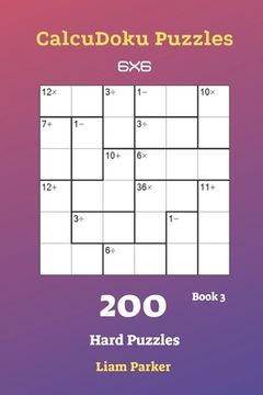 portada CalcuDoku Puzzles - 200 Hard Puzzles 6x6 Book 3 (en Inglés)