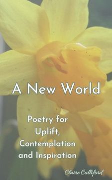 portada A New World: Poetry for Uplift, Contemplation and Inspiration (en Inglés)