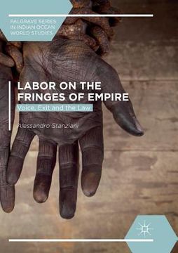 portada Labor on the Fringes of Empire: Voice, Exit and the Law (en Inglés)