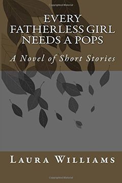 portada Every Fatherless Girl Needs A Pops: A Novel of Short Stories