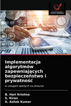 portada Implementacja algorytmów zapewniających bezpieczeństwo i prywatnośc (en Polaco)