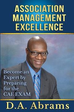 portada Association Management Excellence: Become an Expert by Preparing for the CAE Exam (in English)