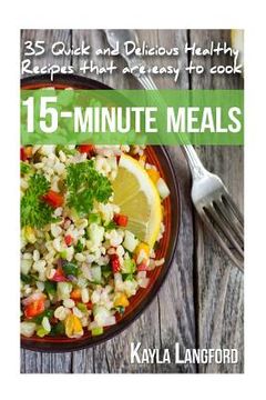 portada 15-Minute Meals: 35 Quick and Delicious Healthy Recipes that are easy to cook (in English)