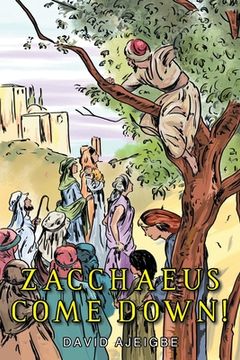 portada Zacchaeus Come Down! (en Inglés)