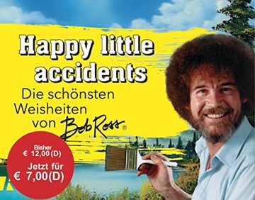 portada Happy Little Accidents: Die Schönsten Weisheiten von bob Ross (en Alemán)