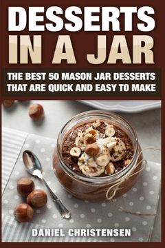portada Desserts in a Jar: The Best 50 Mason Jar Desserts That Are Quick and Easy to Make