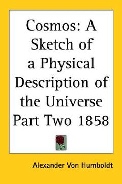 portada cosmos: a sketch of a physical description of the universe part two 1858 (en Inglés)