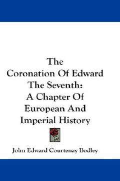 portada the coronation of edward the seventh: a chapter of european and imperial history (in English)