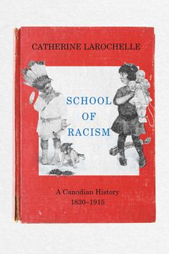 portada School of Racism: A Canadian History, 1830-1915 (in English)