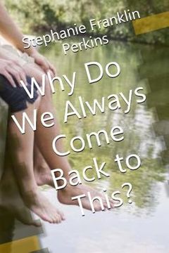 portada Why Do We Always Come Back To This? (en Inglés)