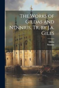 portada The Works of Gildas and Nennius, tr. By J. A. Giles (in English)
