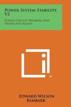 portada Power System Stability, V2: Power Circuit Breakers and Protective Relays (en Inglés)