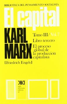 portada El Capital. Crítica de la Economía Política. El Proceso Global de la Producción Capitalista. Tomo iii Vol. 7 (in Spanish)