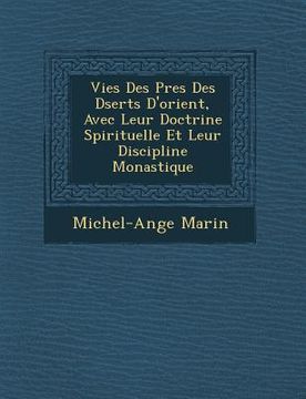 portada Vies Des P�res Des D�serts D'orient, Avec Leur Doctrine Spirituelle Et Leur Discipline Monastique (en Francés)