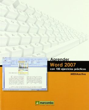 Aprender Word 2007 Con 100 Ejercicios Prácticos (APRENDER...CON 100 EJERCICIOS PRÁCTICOS)