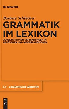 portada Grammatik im Lexikon: Adjektiv-Nomen-Verbindugen im Deutschen und Niederlandischen (en Alemán)