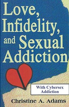 portada Love, Infidelity, and Sexual Addiction: A Co-Dependent's Perspective - Including Cybersex Addiction (en Inglés)