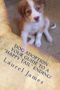 portada Dog Adoption - Your Guide to a "Tail-Wagging" Happy Ending!: You're a Star for Saving a Precious Canine! (You're a Star for Adopting!) (Volume 2)