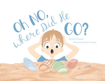 portada Oh NO, Where Did He Go!: Understanding how children handle death and loss (en Inglés)