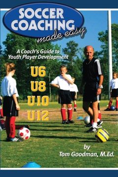 portada Soccer Coaching Made Easy: A Coach's Guide to Youth Player Development (en Inglés)