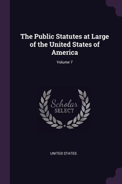 portada The Public Statutes at Large of the United States of America; Volume 7 (in English)