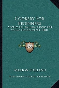 portada cookery for beginners: a series of familiar lessons for young housekeepers (1884) (en Inglés)