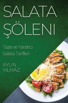 portada Salata Şöleni: Taze ve Yaratıcı Salata Tarifleri (en Turco)