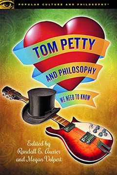 portada Tom Petty and Philosophy: We Need to Know (Popular Culture and Philosophy) 