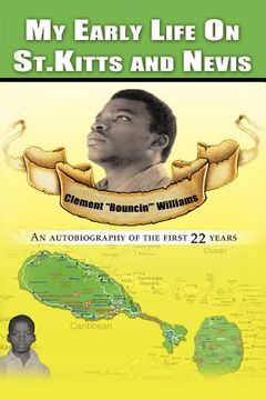 portada my early life on st. kitts and nevis: an autobiography of the first 22 years (en Inglés)