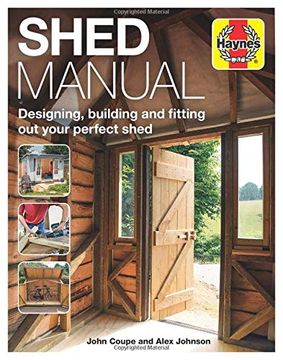 portada Shed Manual: Designing, Building and Fitting out Your Perfect Shed (Haynes Manuals) (en Inglés)