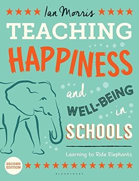 portada Teaching Happiness and Well-Being in Schools: Learning To Ride Elephants