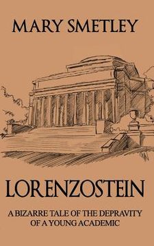portada Lorenzostein: A Bizarre Tale of the Depravity of a Young Academic (en Inglés)