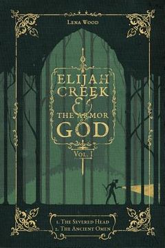 portada Elijah Creek & The Armor of God Vol. I: I. The Severed Head, II. The Ancient Omen (in English)